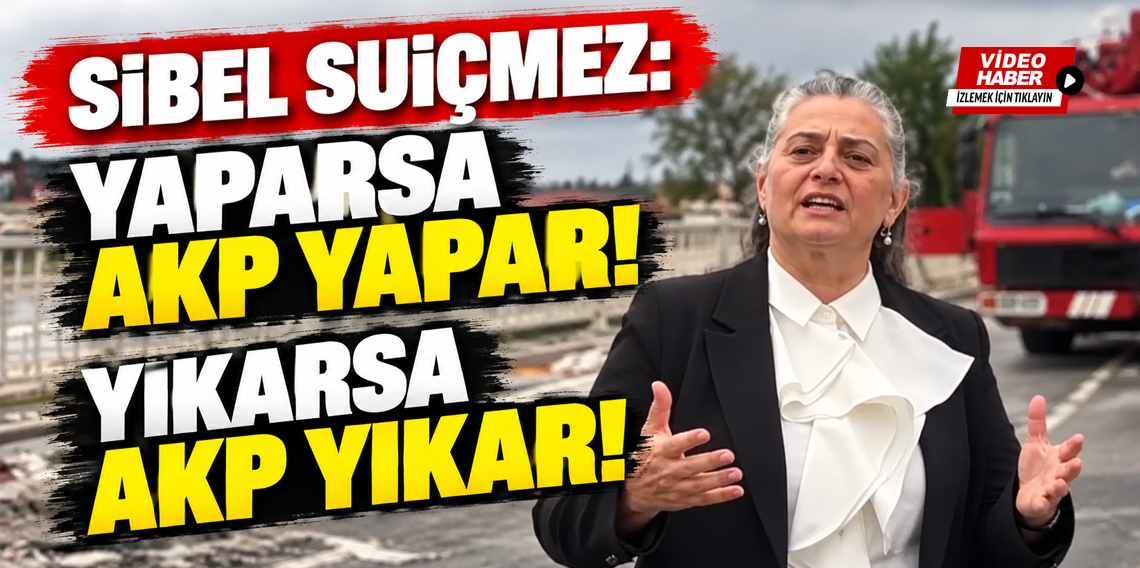 Sibel Suiçmez’den Reşadiye Kavşağı tepkisi: “Yıkarsa AKP yıkar!”