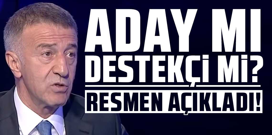 Aday mı, destekçi mi? Ahmet Ağaoğlu resmen açıkladı