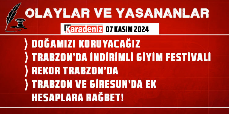 Olaylar ve Yaşananlar | 07.11.2024