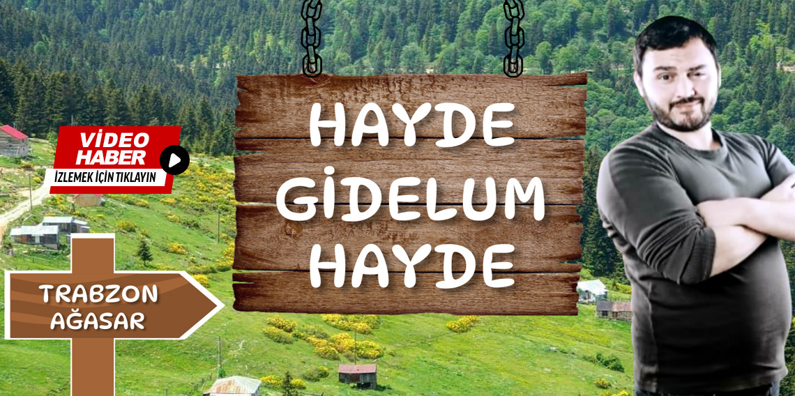 Hayde Gidelum Hayde Trabzon-Ağasar