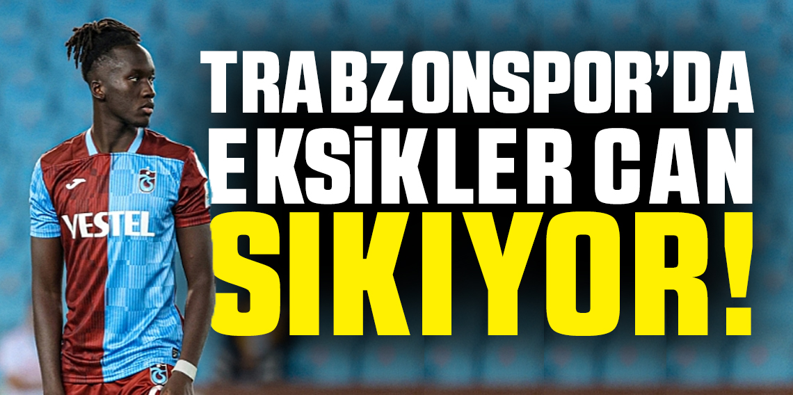 Trabzonspor'da Eksikler Can Sıkıyor