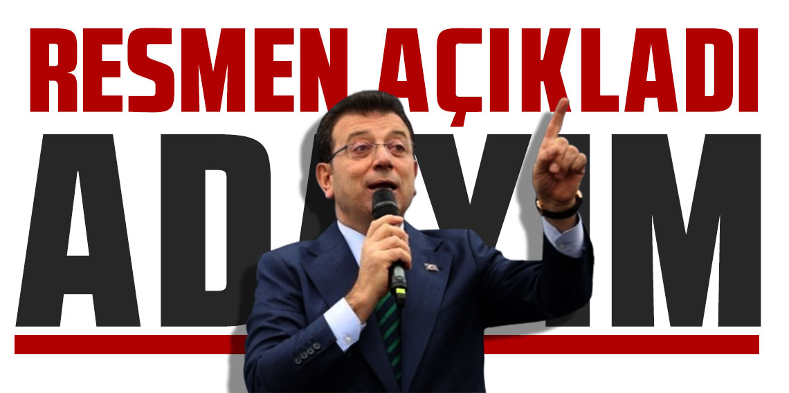 Ekrem İmamoğlu cumhurbaşkanı adaylığını resmen duyurdu