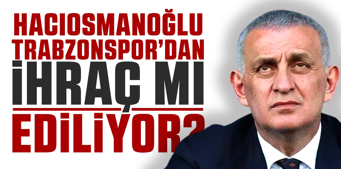İbrahim Hacısoamanoğlu Trabzonspor'dan ihraç edilecek mi? Başkan Doğan açıkladı