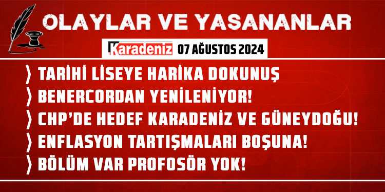 Olaylar ve Yaşananlar | 07.08.2024