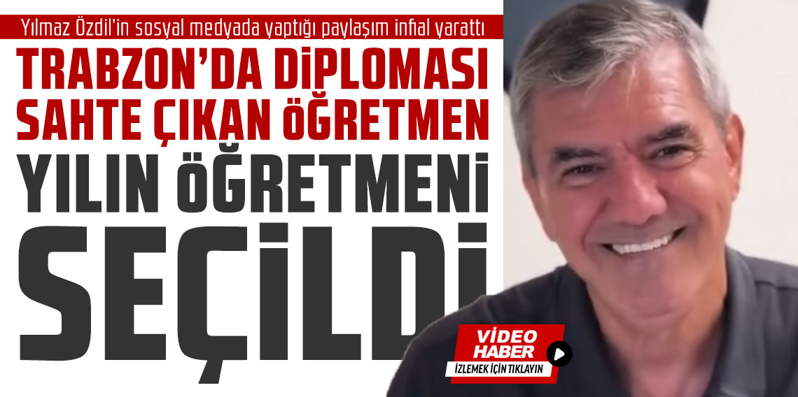 Yılmaz Özdil: Trabzon'da diploması sahte çıkan öğretmen ‘Yılın öğretmeni’ seçildi