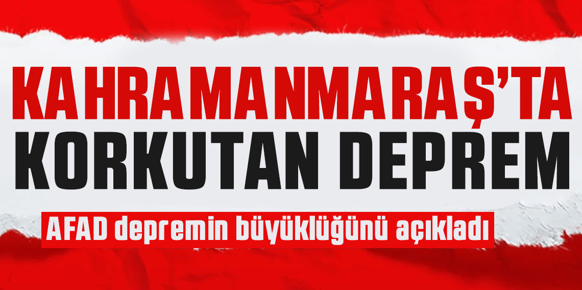 Kahramanmaraş'ta 5 büyüklüğünde deprem!