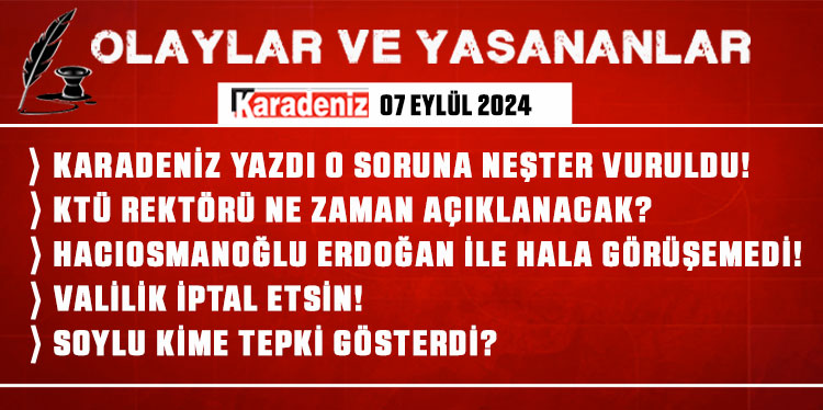 Olaylar ve Yaşananlar | 07.09.2024