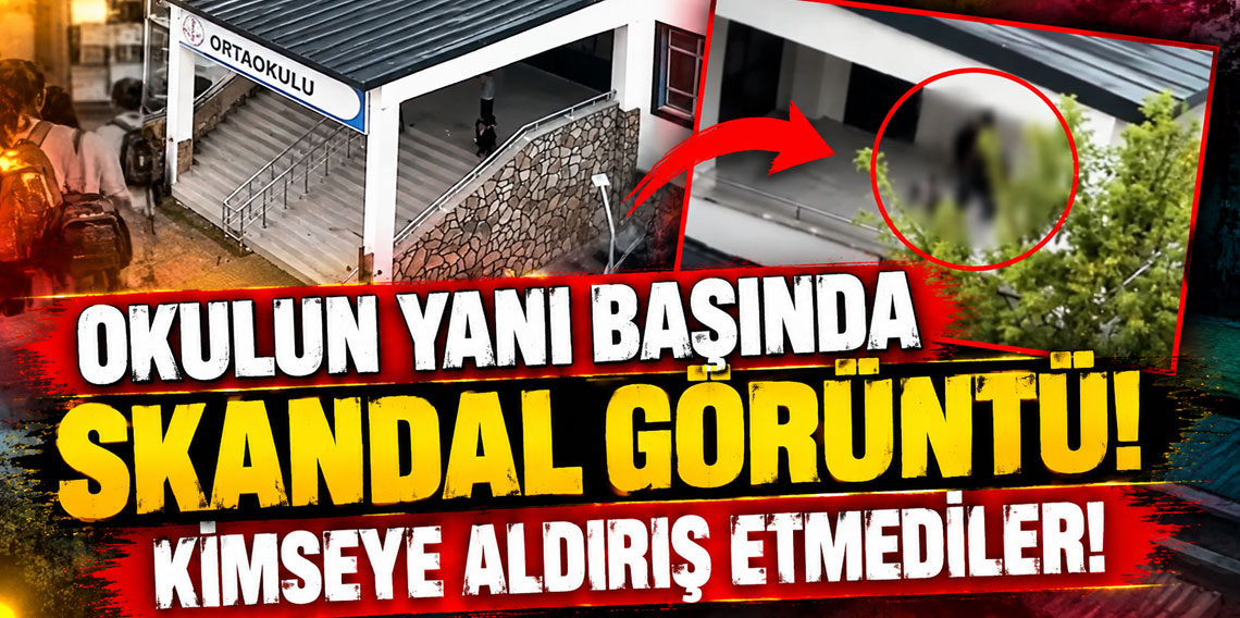 Okulun yanı başında skandal görüntü! Kimseye aldırış etmediler