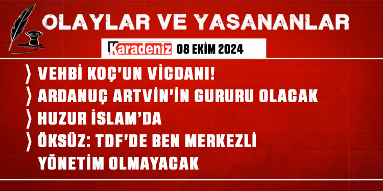 Olaylar ve Yaşananlar | 08.10.2024