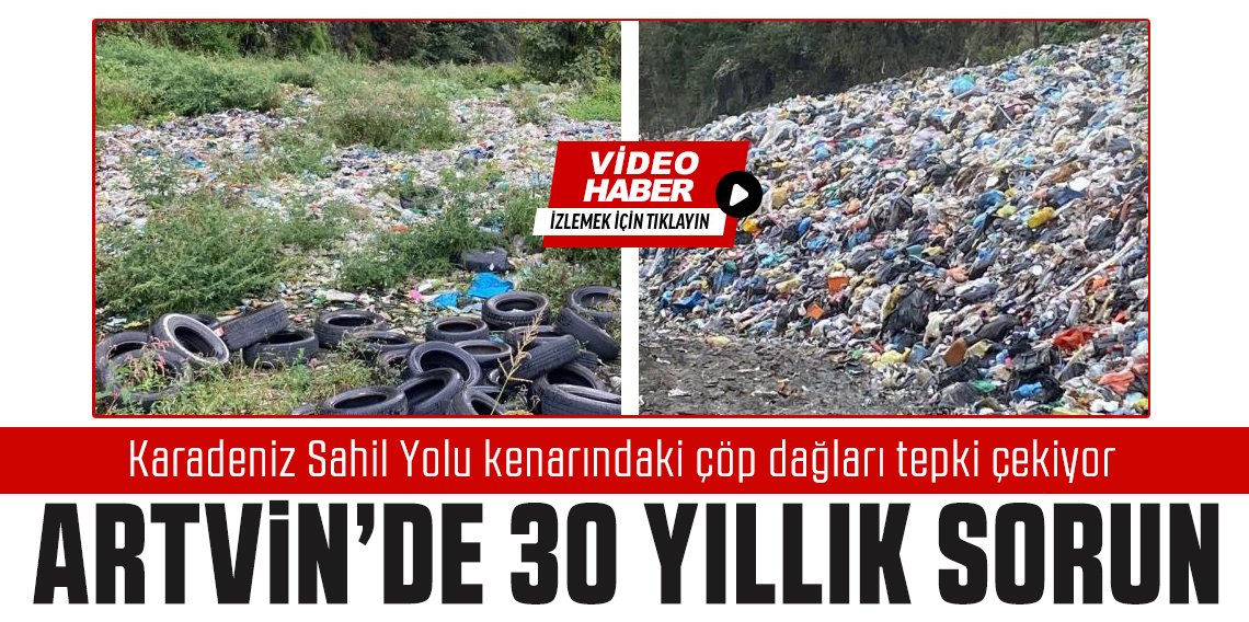 Artvin'de Karadeniz Sahil Yolu kenarındaki çöp dağları tepki çekiyor