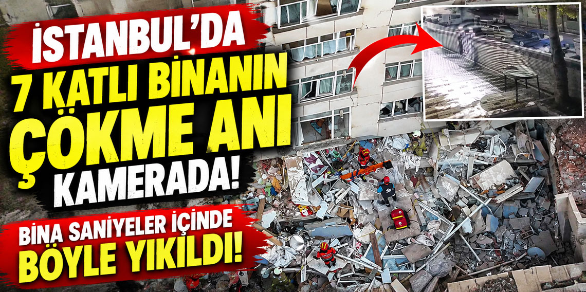 İstanbul'da 7 katlı binanın çökme anı kamerada