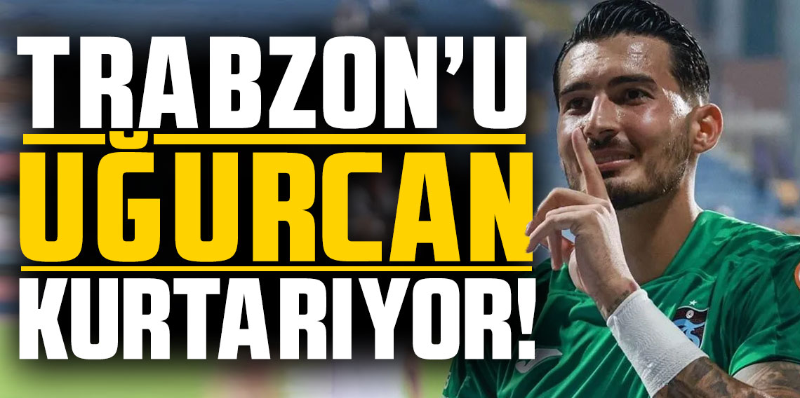 Trabzon'u Uğurcan Çakır kurtarıyor!