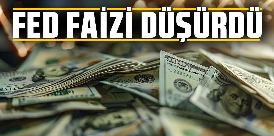 Fed kritik faiz kararını açıkladı! 