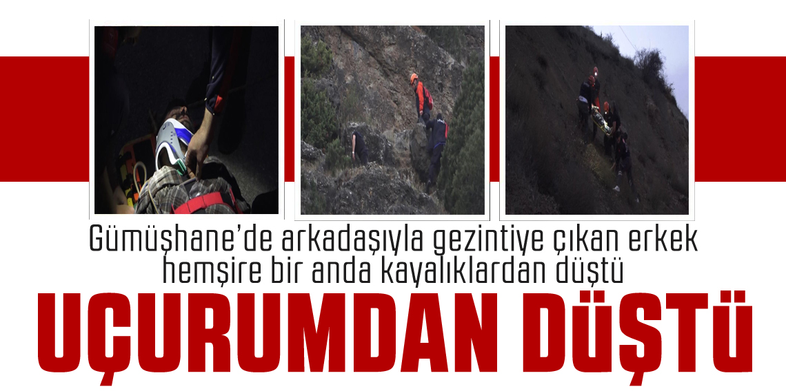 Gümüşhane’de arkadaşıyla gezintiye çıkan erkek hemşire kayalıklardan düştü