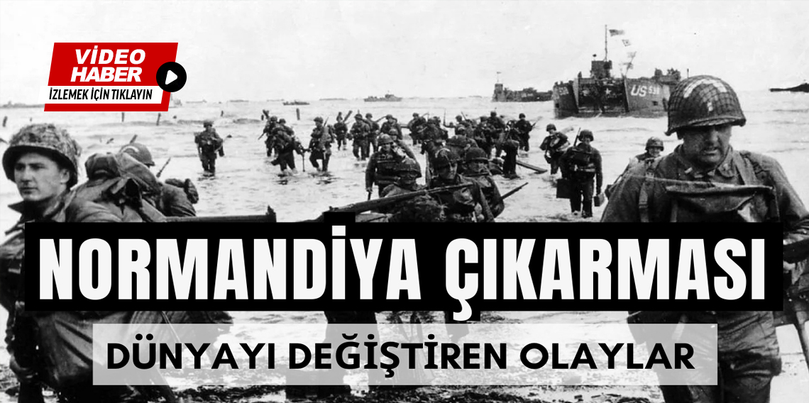 Dünyayı Değiştiren Olaylar? Normandiya Çıkarması