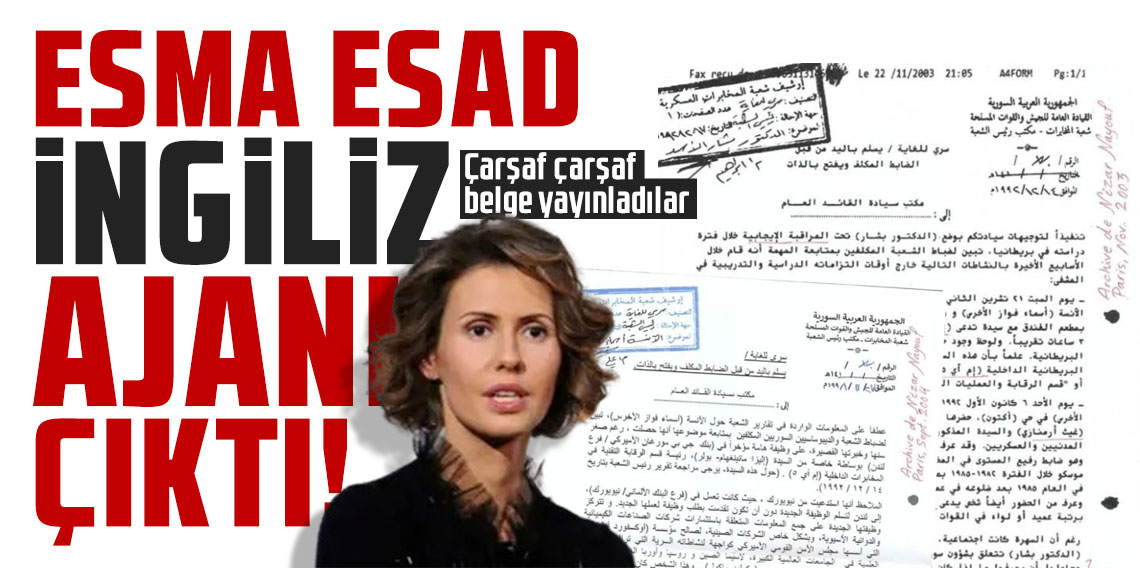 Çarşaf çarşaf belge yayınladılar: Esma Esad'ın ajan olduğu ortaya çıktı!