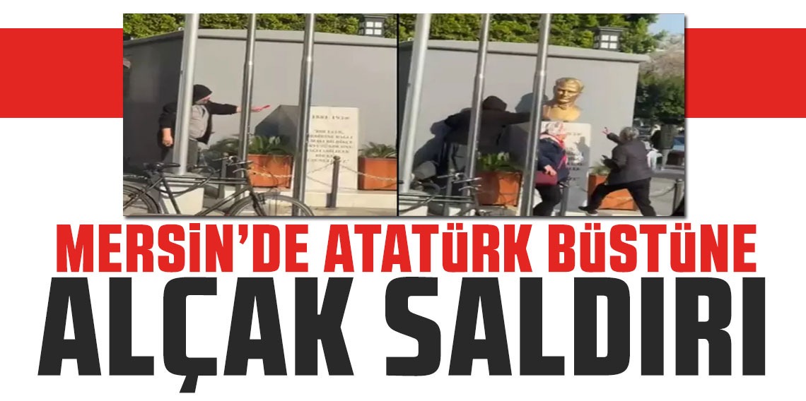 Atatürk büstüne çirkin saldırı