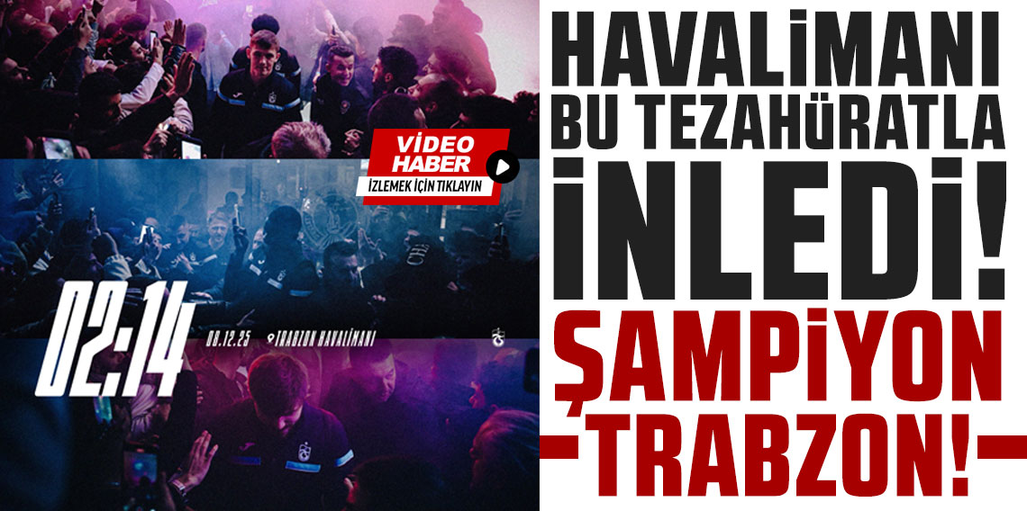 HAVALİMANI BU TEZAHÜRATLA İNLEDİ! ŞAMPİYON TRABZON!