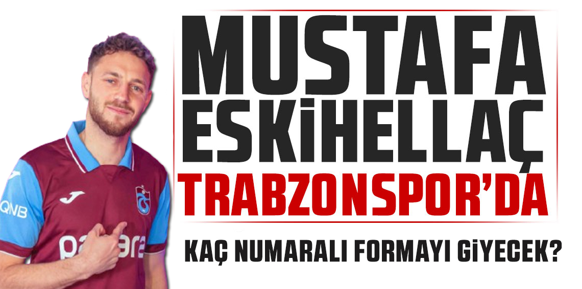 Mustafa Eskihellaç Trabzonspor'da! İşte sözleşme süresi