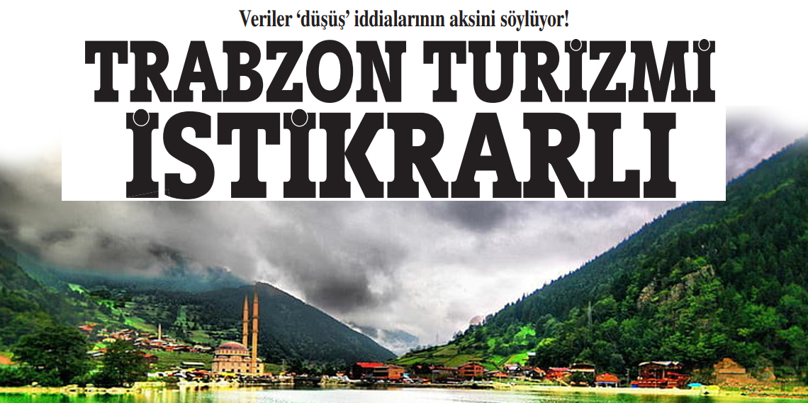 Tamer Erdoğan Trabzon'da 'Turizm Geriliyor' İddialarını Yanıtladı