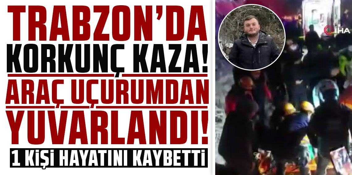 Trabzon'da araç uçuruma yuvarlandı: 1 ölü