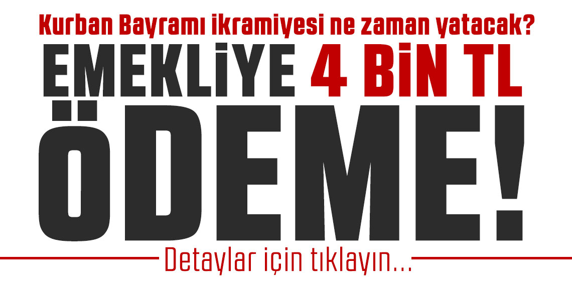 Emekliye 4 bin TL ödeme! Kurban Bayramı ikramiyesi ne zaman yatacak?