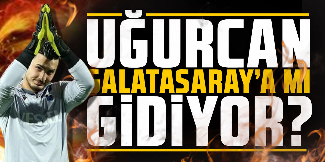 Bomba haber! Uğurcan Çakır Galatasaray'a mı gidiyor?