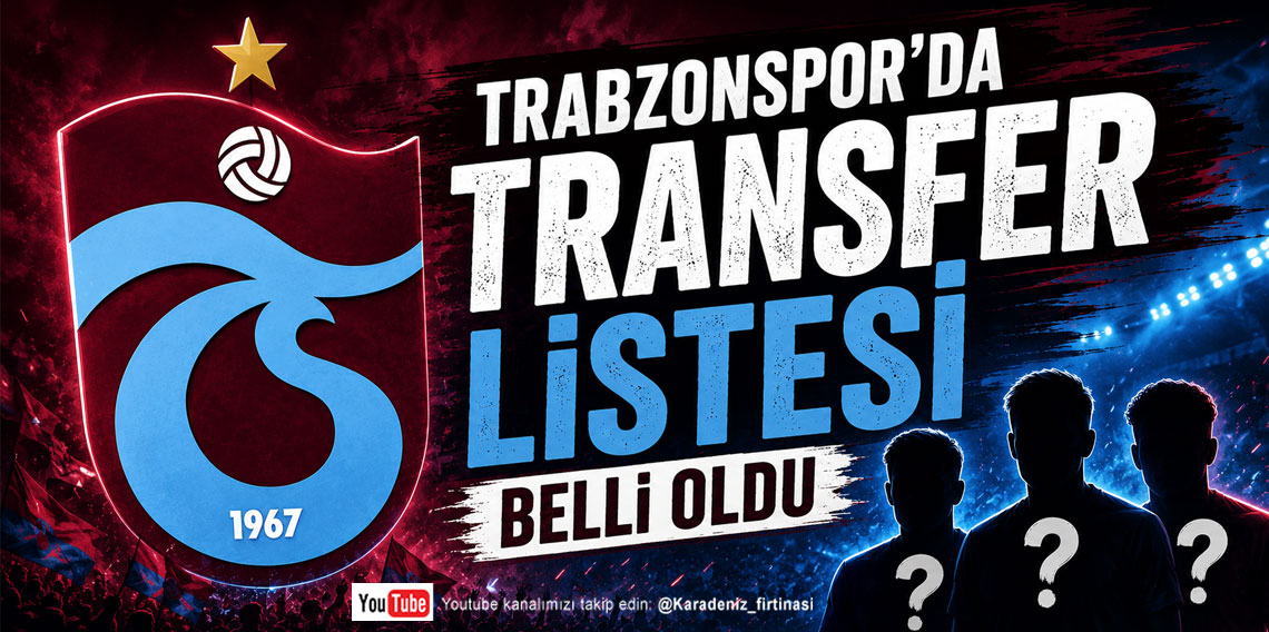 TRABZONSPOR'UN TRANSFER LİSTESİNDE KİMLER VAR?