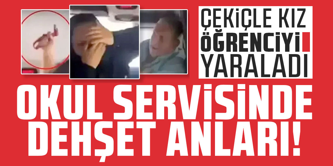 Balıkesir'de okul servisinde dehşet! Servis sahibi çekiçle kız öğrenciyi yaraladı o anlar kayıtta