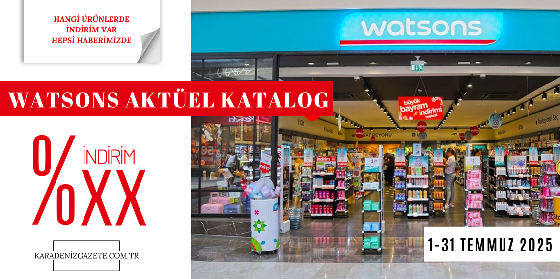 Watsons TEMMUZ 2025 Kataloğu – 7. Aktüel Katalog