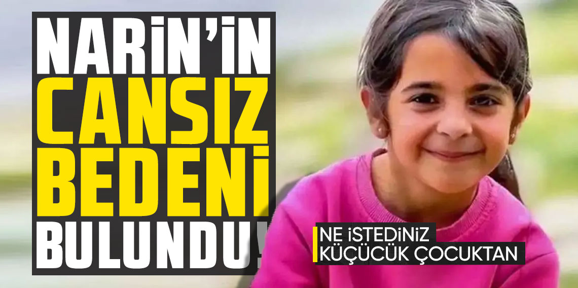 Narin'in cansız bedeni bulundu