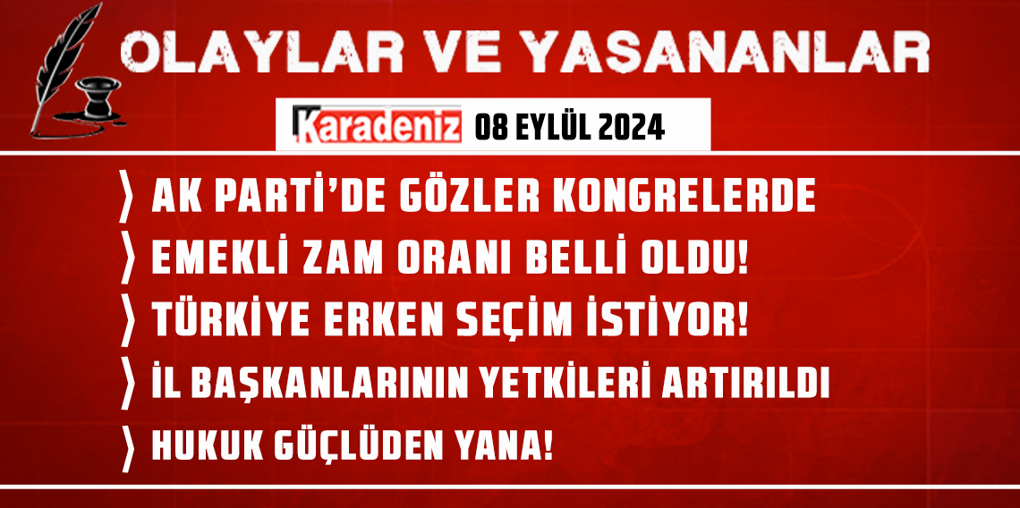 Olaylar ve Yaşananlar | 08.09.2024