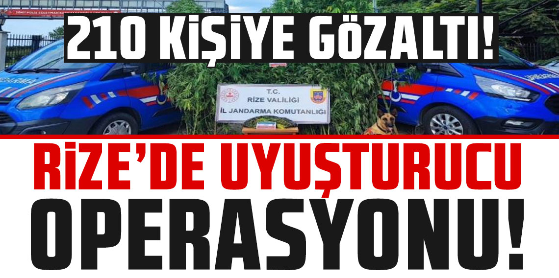 Rize’de uyuşturucu operasyonu: 210 kişiye gözaltı!