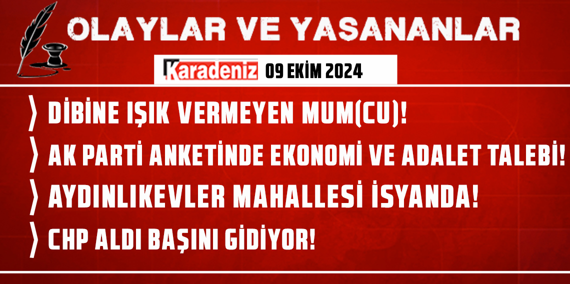 Olaylar ve Yaşananlar | 09.10.2024