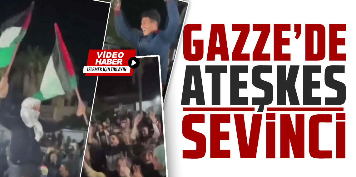 Gazze'de ateşkes anlaşması, sokaklarda sevinçle karşılandı