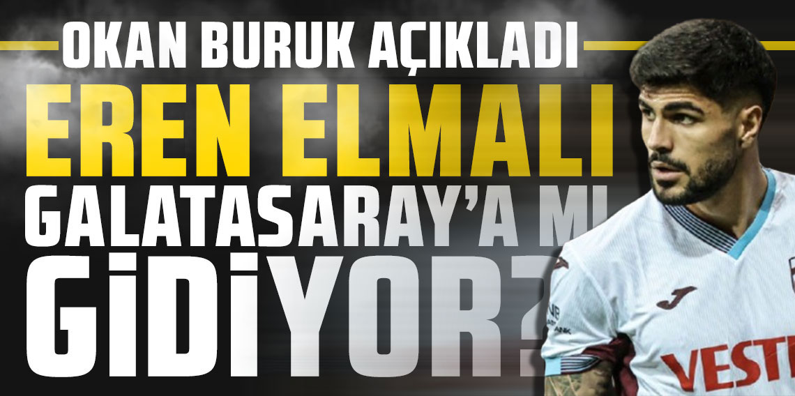 Eren Elmalı Galatasaray'a mı gidiyor? Okan Buruk açıkladı!