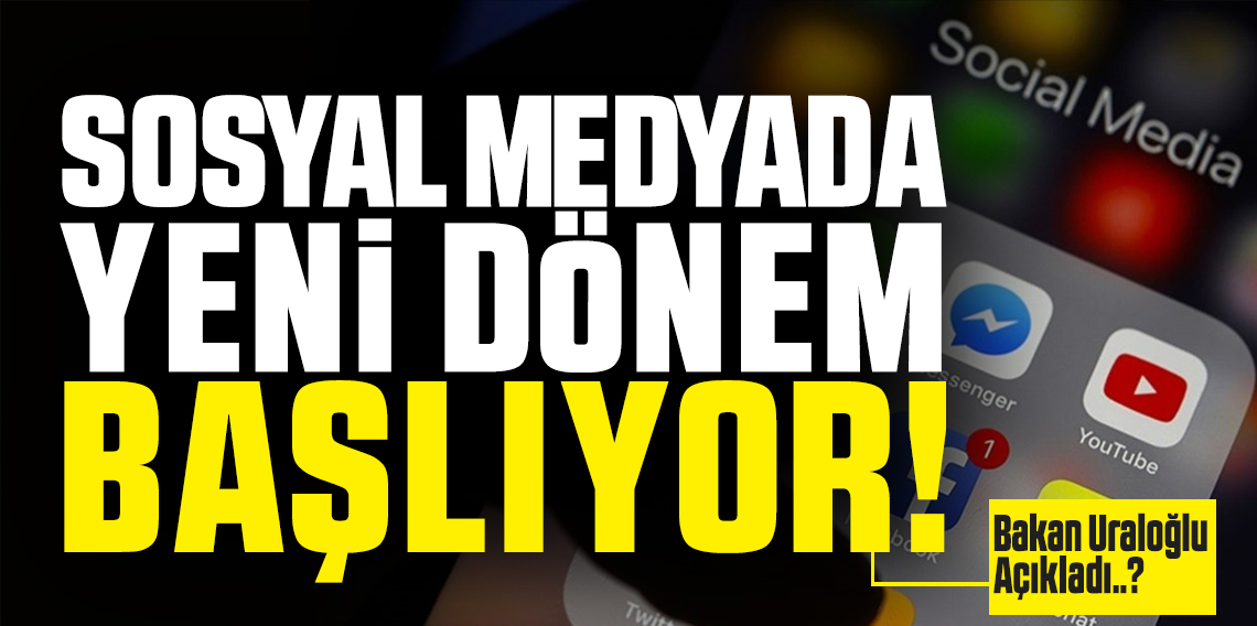 Uraloğlu duyurdu: Sosyal medyada yeni dönem başlıyor!