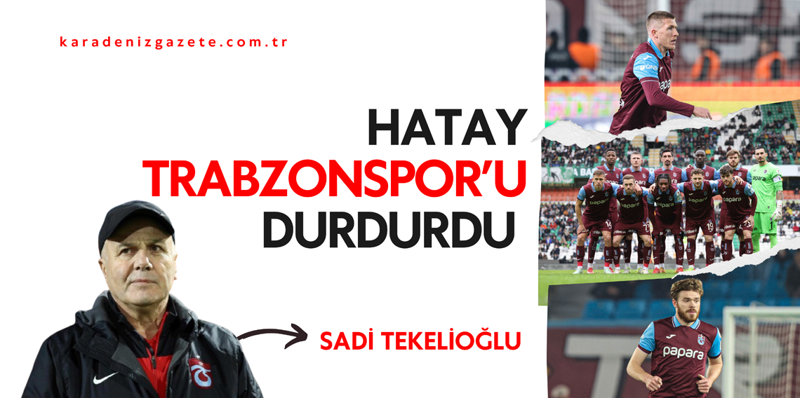 Hatay Trabzonspor'u Durdurdu