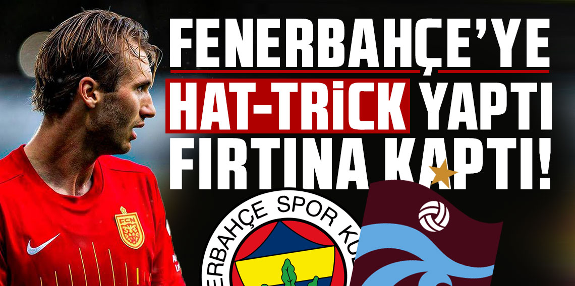 Fenerbahçe'ye hat-trick yaptı, Trabzonspor kaptı