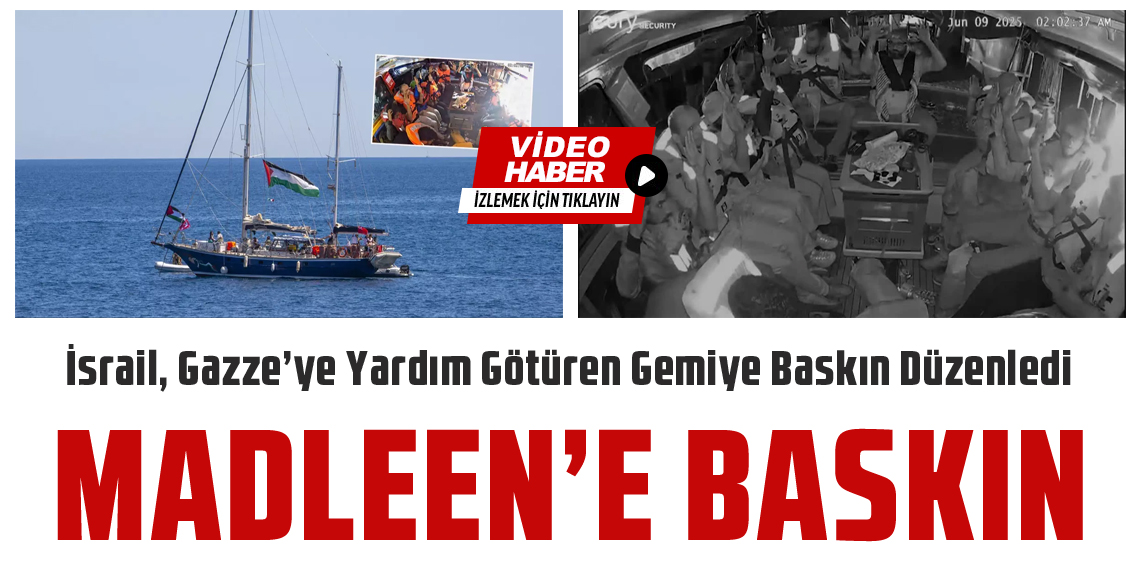 İsrail Ordusu, Gazze’ye Yardım Götüren Madleen Gemisine Baskın Düzenledi