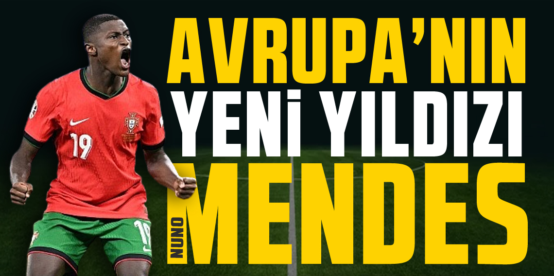 Ne Yamal Ne Williams… İşte Avrupa’nın Yeni Yıldızı: Nuno Mendes!
