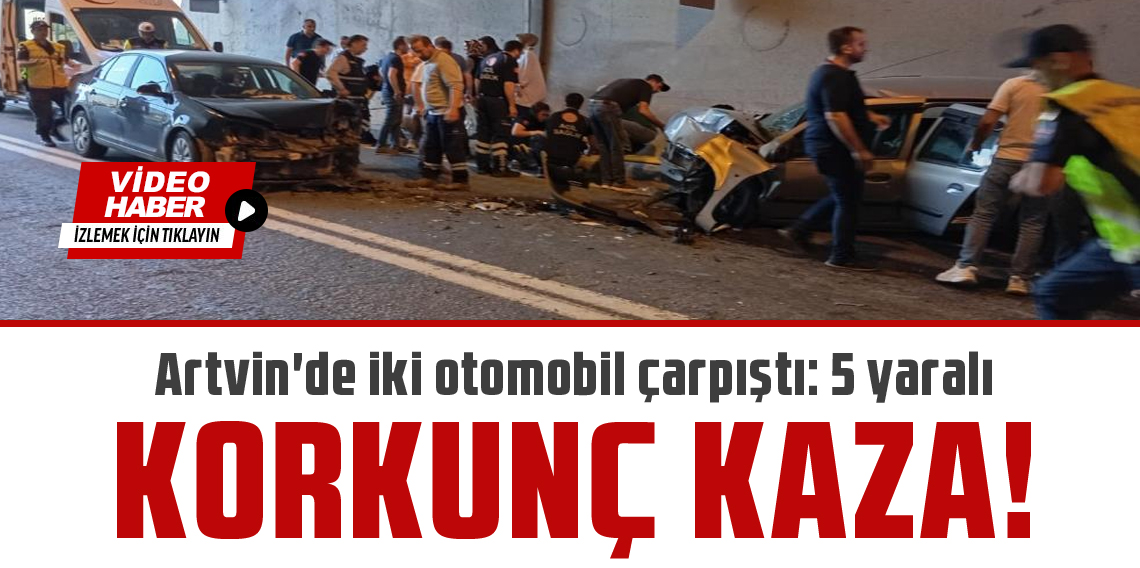 Artvin'de iki otomobil çarpıştı: 5 yaralı