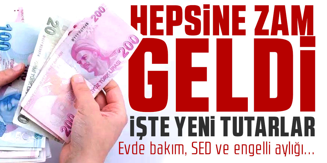 Evde bakım, SED ve engelli aylığına zam! Yeni tutarlar belli oldu