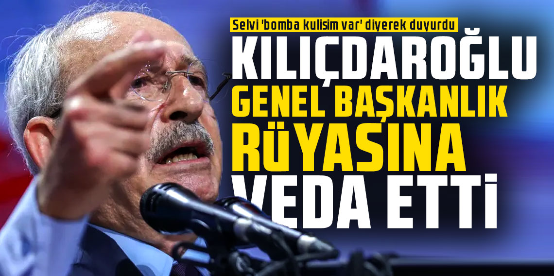 Selvi 'bomba kulisim var' diyerek duyurdu: 'Kılıçdaroğlu genel başkanlık rüyasına veda etti'