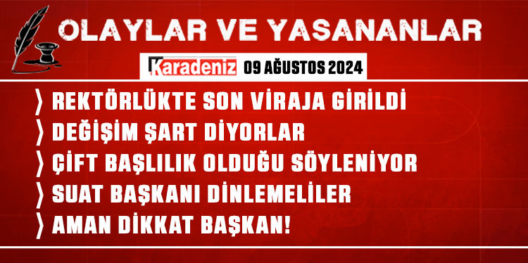 Olaylar ve Yaşananlar | 09.08.2024