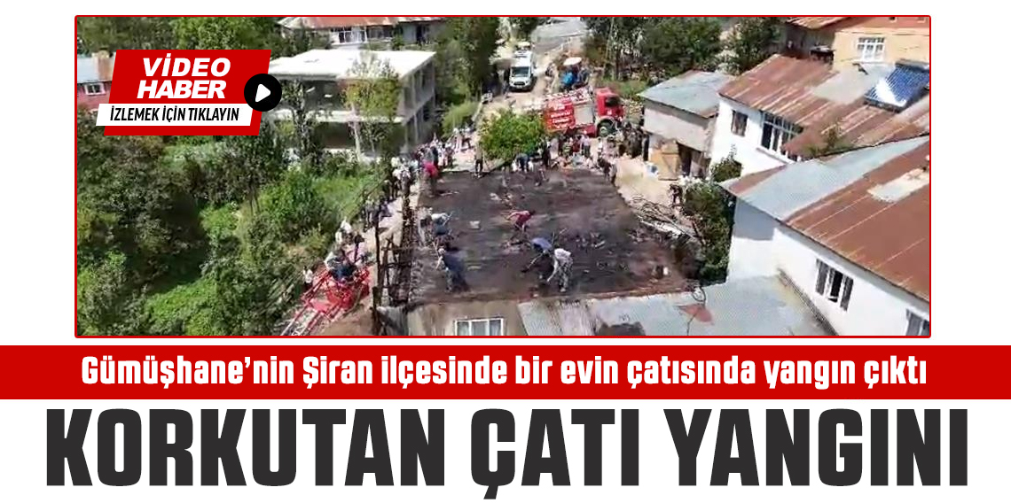Gümüşhane'de Korkutan Yangın