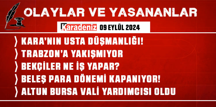 Olaylar ve Yaşananlar | 09.09.2024