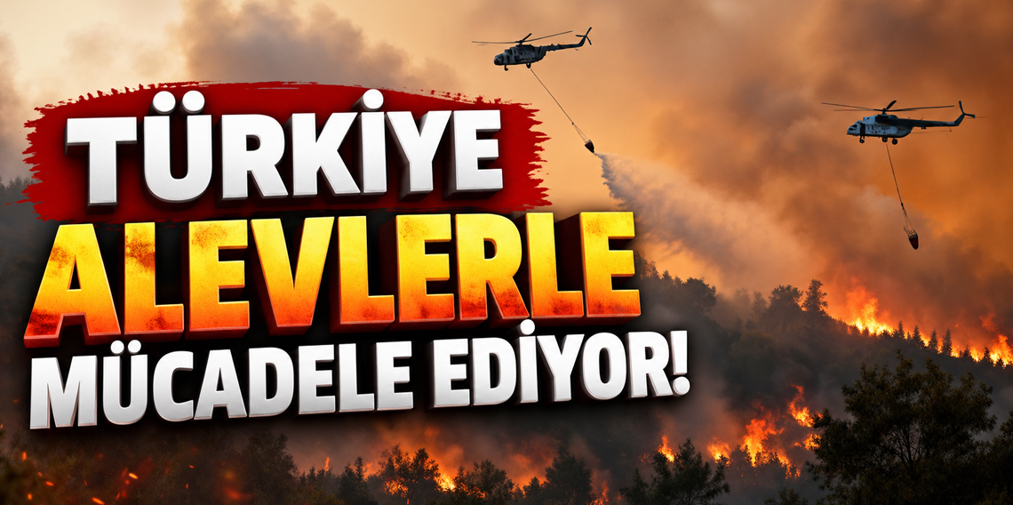 Türkiye alevlerle mücadele ediyor