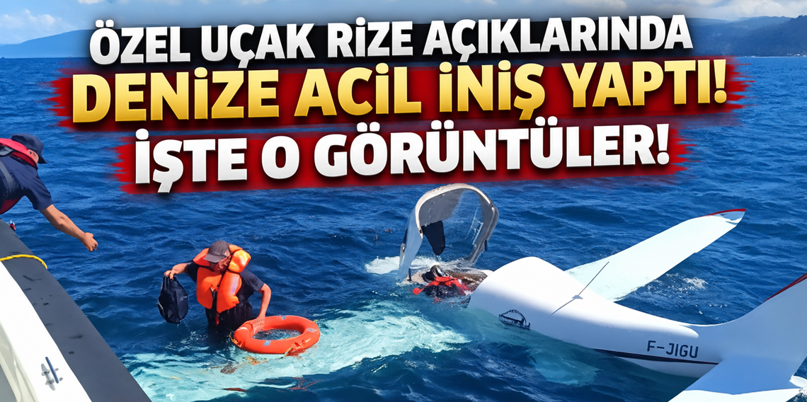 Özel uçak Rize açıklarında denize acil iniş yaptı! İşte O Görüntüler!