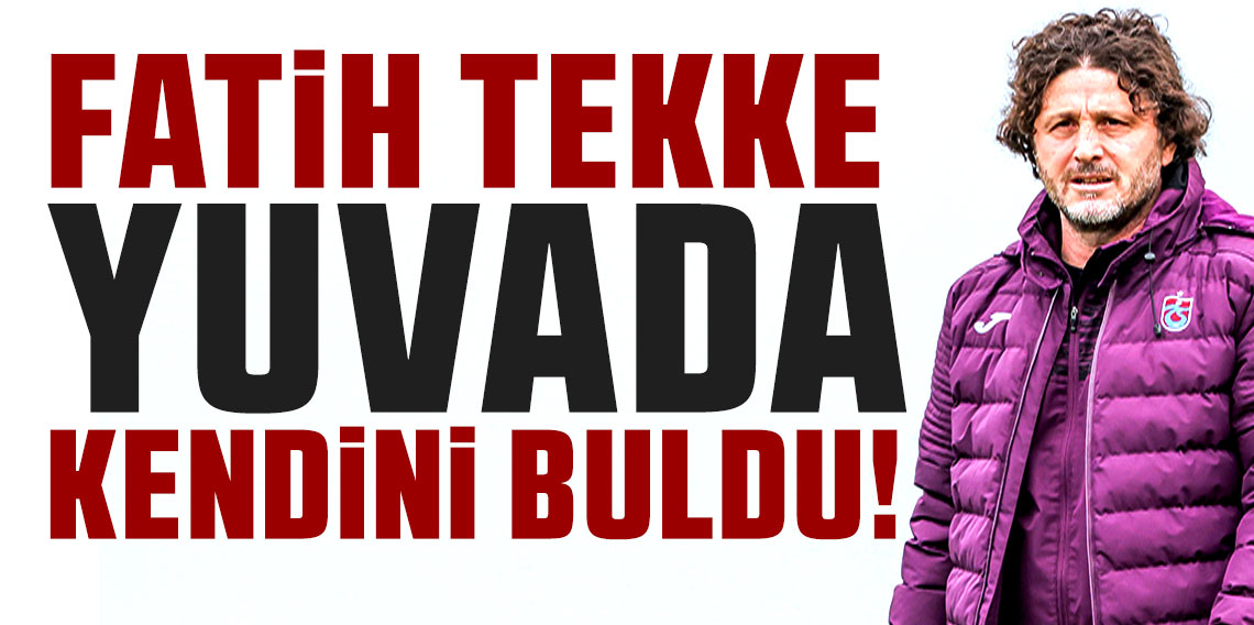 Fatih Tekke, yuvada kendini buldu